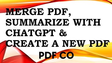 Merge PDFs, Summarize with ChatGPT, and Generate a New PDF