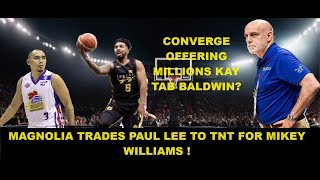MAGNOLIA SENDS PAUL LEE TO TNT FOR MIKEY WILLIAMS | CONVERGE MAY OFFER KAY TAB BALDWIN