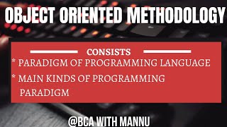 Object Oriented Methodology  @BCAwithMannu