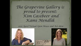 The Grapevine Gallery April 2021 Open House, Art Show/ Talk Featuring Kim Casebeer and Kami Mendlik