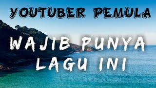 Download Lagu LAGU UNTUK YOUTUBER PEMULA NO COPYRIGHT MP3 Download Lagu LAGU UNTUK YOUTUBER PEMULA NO COPYRIGHT MP3