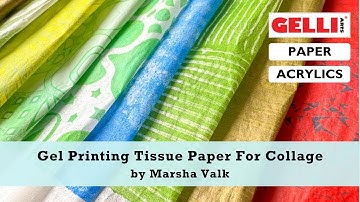 Gelli Arts® Gel Printing On Tissue Paper For Collage by Marsha Valk
