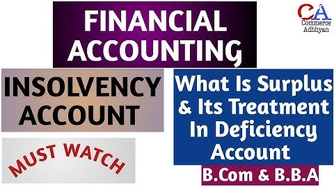 Insolvency Account | Insolvency Accounts B.com 1st year |  What Is Surplus & Its Treatment