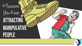 Why You Keep Attracting MANIPULATIVE PEOPLE: 4 Reasons & How To Stop It
