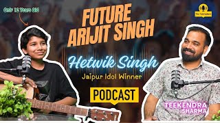 राजस्थान का Arijit Singh 12 साल का लड़का Ft @HETWIKSINGH The Talksphere Podcast