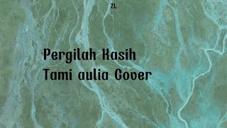 Pergilah Kasih  Chrisye   Tami Aulia Cover  Lirik Lagu