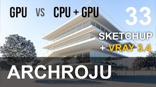 SketchUp - GPU vs CPU render VRAY 3.4 - Tutorial 33