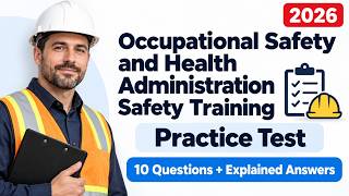 OSHA Safety Training Practice Test 2026 | 10 Questions with Explained Answers