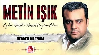 Metin Işık - Nerden Bileydim