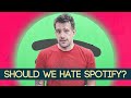 Should We Hate Spotify? [An Objective View From A Professional Musician]