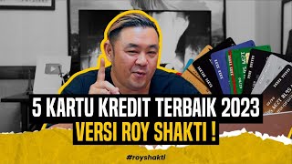 5 KARTU KREDIT TERBAIK 2023 VERSI ROY SHAKTI ! #royshakti #kartukredit