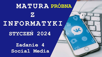 Matura z Informatyki Próbna PTI i WMiI UMK Styczeń 2024 - zadanie 4 Social Media
