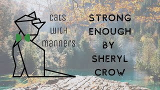 Strong Enough By Cats With Manners