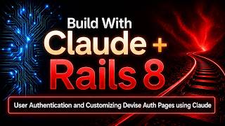 User Authentication and Customizing Devise Auth Pages using Claude