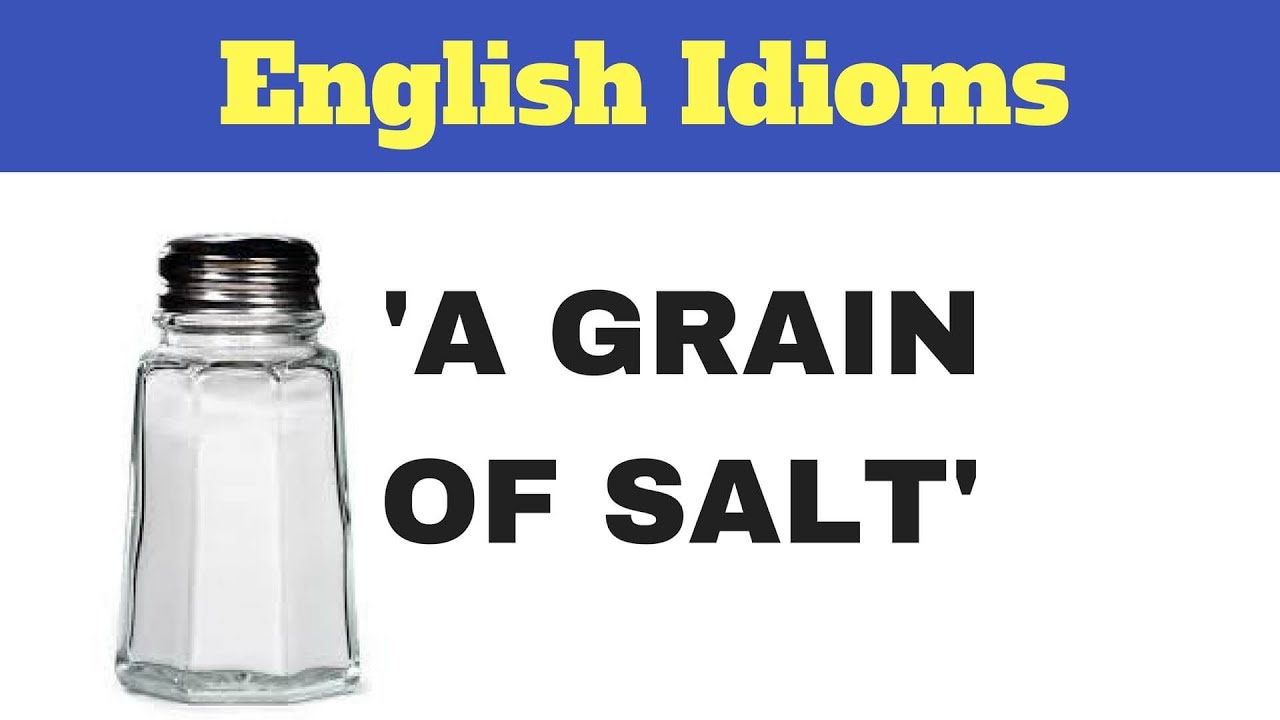 Meaning of A Grain of Salt - English Idioms 