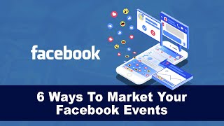 6 Ways To Market Your Events On Facebook & Gain More Attendees