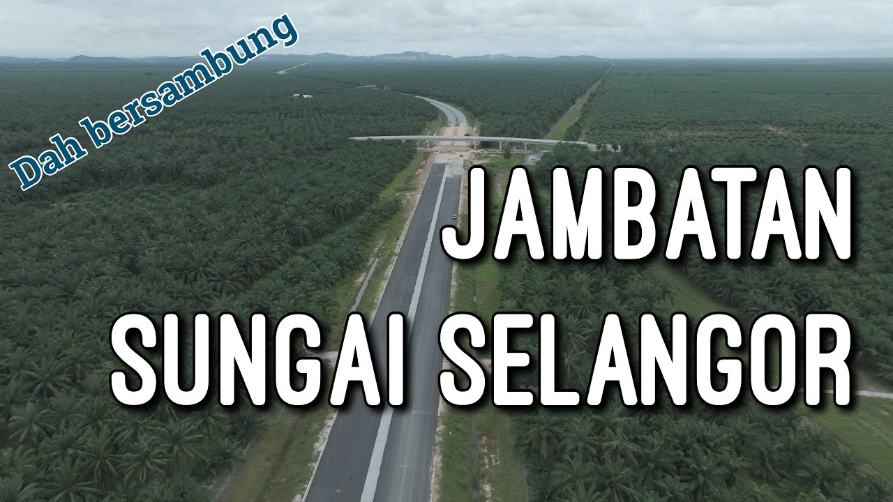 WCE Seksyen 7A, Jalan Rawang dan Jambatan Sungai Selangor | 22 Oktober 2025