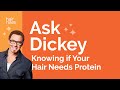 Ask Dickey! Episode 2: How Do I Know If My Hair Needs Protein?