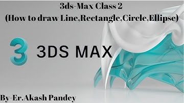 3ds-Max Class 2 (How to draw Line,Rectangle,Circle,Ellipse)