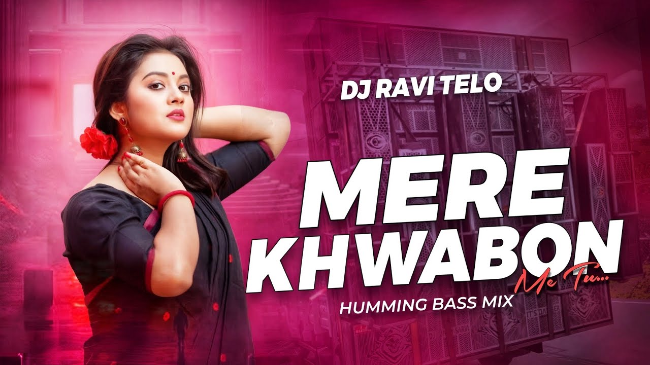MERE KHAWABON ME TU - HUMMING BASS MIX | DJ RAVI TELO 