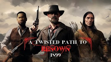 A Twisted Path To Renown | I