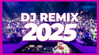 DJ REMIX 2025 - Remixes & Mashups of Popular Songs 2025 | DJ Remix Club Music Disco DJ Mix 2024