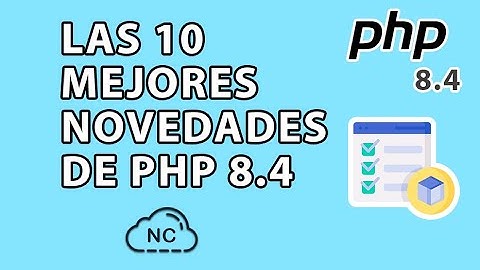 LAS 10 MEJORES NOVEDADES DE PHP 8.4