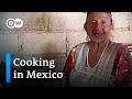 Mexico: Cooking the way grandmother did | Global Ideas