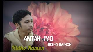 RIDHO RAMON - ANTAH IYO (official video lirik)