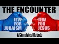 THE ENCOUNTER – SIMULATED DEBATE: Jew for Judaism vs Jew for Jesus – Rabbi Skobac & Daniel Ventresca