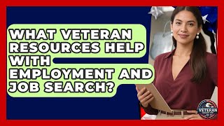 What Veteran Resources Help With Employment and Job Search? - Veteran Community Guide