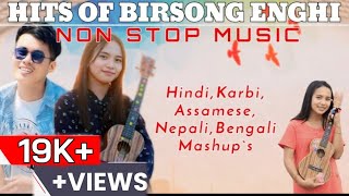 HITS OF BIRSONG ENGHI | MASHUP | KARBI, NEPALI, ASSAMESE, HINDI, BENGALI _ 2024