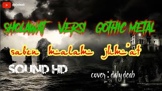 SHOLAWAT SABEN MALAM JUM'AT VERSI GOTHIC METAL COVER SONG BY DALYDEAB