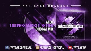 Ardo - Loudness Makes It Better (Original Mix)