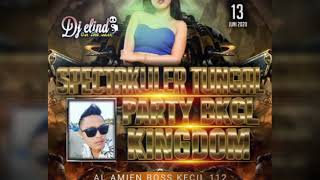 DJ ELIND SPEKTAKULER TUNGGAL PARTY BKCL KINGDOM AL AMIEN BOSS KECIL 112