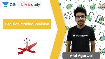 Decision Making Revision | CA Preparation | Unacademy CA FInal | CA Exam | CA Atul Agarwal