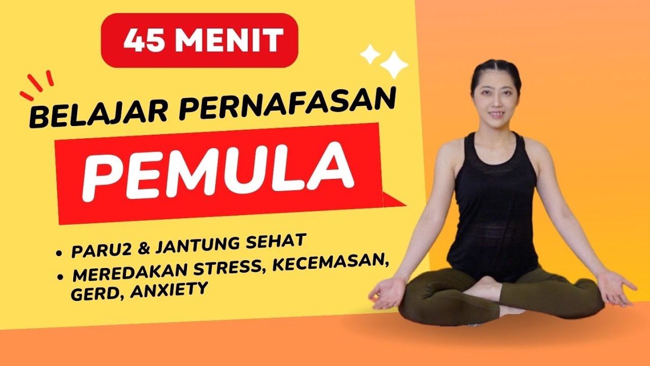 45 MENIT BELAJAR PERNAFASAN YOGA PEMULA | MEREDAKAN CEMAS | UNTUK PARU-PARU & JANTUNG SEHAT