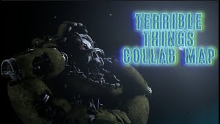 (FNAF/Multiplat) Terrible Things Collab Map Full. Backups open