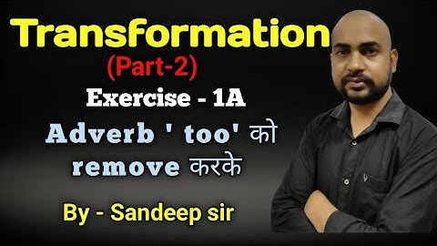 Transformation (Part -2) | Exercise -1A | By removing adverb 