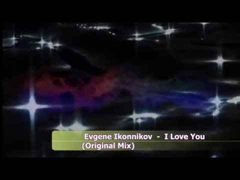 Evgene Ikonnikov - I Love You (Original Mix)
