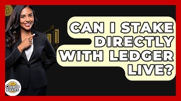 Can I Stake Directly With Ledger Live? - CryptoBasics360.com