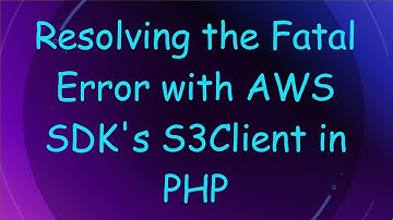 Resolving the Fatal Error with AWS SDK