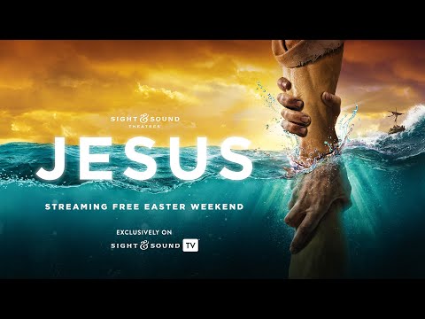 JESUS | Free Easter Streaming Event | Sight & Sound TV