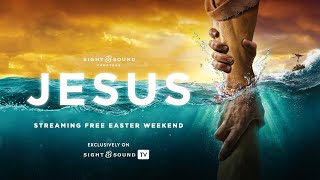 JESUS | Free Easter Streaming Event | Sight & Sound TV