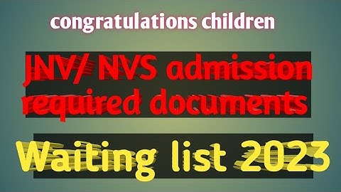 JNV admission required documents I  JNV / NVS waiting list 2023 class 6 | jnv result 2023 class 6