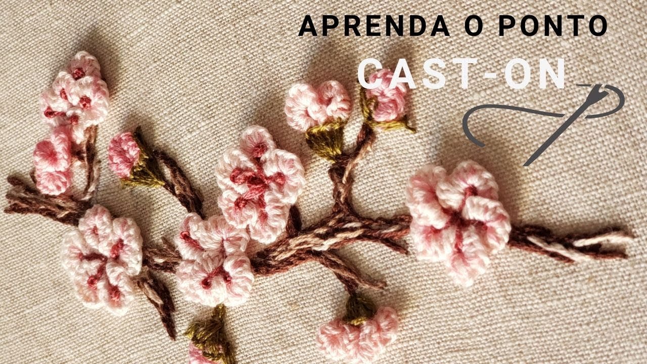 Ponto Cast-On | Flor de Cerejeira | Bordado Livre