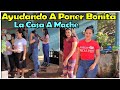 -Llegamos A La Casa De Mache Ayudarle A Ponerla Bonita🤗Todos El Plus Unido Para La Obra-