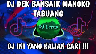 DJ DEK BANSAIK MANGKO TABUANG (slow reverb) - DJ VIRAL TIKTOK TERBARU 2023 YANG KALIAN CARI !!!