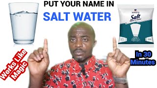 Put Your Name In Saltsalt Water And Receive Everything You Want..