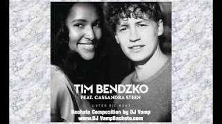 Tim Bendzko feat Cassandra Steen -  Unter die Haut (Bachata Remix by DJ Vamp)